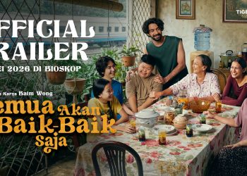 Tayang 13 Mei 2026, Film Semua Akan Baik-Baik Saja Tampilkan Perjalanan Keluarga