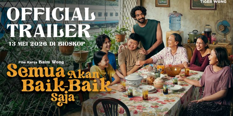 Tayang 13 Mei 2026, Film Semua Akan Baik-Baik Saja Tampilkan Perjalanan Keluarga